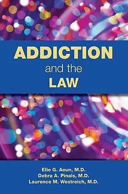 E-Book (epub) Addiction and the Law von Elie G. Aoun, Debra A. Pinals, Laurence Westreich