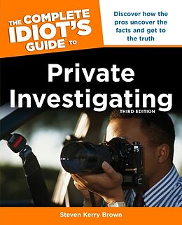 Couverture cartonnée The Complete Idiot's Guide To Private Investigating, Third Edition de Steven Kerry Brown