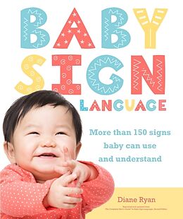 Broché Baby Sign Language: More than 150 Signs Baby Can Use and Understand de Diane Ryan