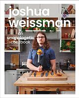 Livre Relié Joshua Weissman: An Unapologetic Cookbook. #1 NEW YORK TIMES BESTSELLER de Weissman Joshua