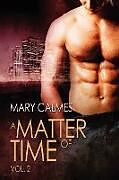 Kartonierter Einband A Matter of Time von Mary Calmes