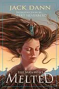 E-Book (epub) The Man Who Melted von Jack Dann