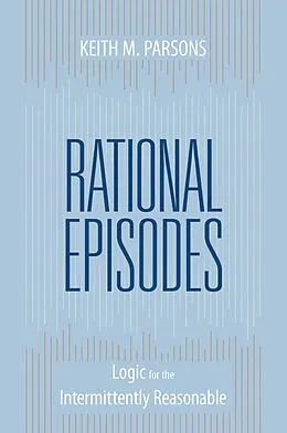 E-Book (epub) Rational Episodes von Keith M. Parsons