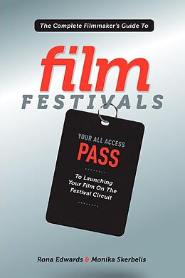 eBook (epub) The Complete Filmmaker's Guide to Film Festivals de Rona Edwards, Monika Skerbelis