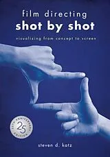 Kartonierter Einband Film Directing: Shot by Shot - 25th Anniversary Edition von Steve D. Katz