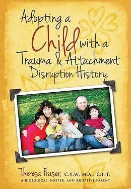 E-Book (epub) Adopting a Child With a Trauma and Attachment Disruption History von Theresa Ann Fraser