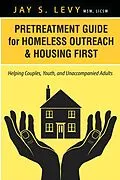 E-Book (epub) Pretreatment Guide for Homeless Outreach & Housing First von Jay S. Levy