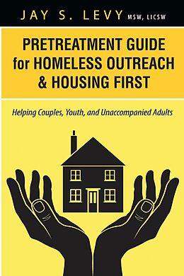 eBook (epub) Pretreatment Guide for Homeless Outreach & Housing First de Jay S. Levy