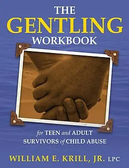 E-Book (epub) Gentling Workbook for Teen and Adult Survivors of Child Abuse von William E. Krill