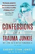 Kartonierter Einband Confessions of a Trauma Junkie von Sherry Lynn Jones