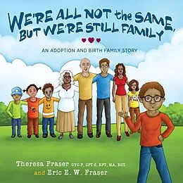 E-Book (epub) We're All Not the Same, But We're Still Family von Theresa Fraser, Eric E.W. Fraser
