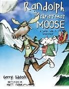 Kartonierter Einband Randolph the Christmas Moose von Gerry Gibson