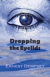 E-Book (epub) Dropping the Eyelids von Ernest Dempsey