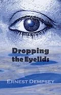 E-Book (epub) Dropping the Eyelids von Ernest Dempsey
