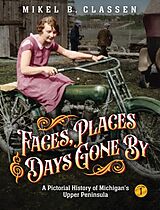 eBook (epub) Faces, Places, and Days Gone By - Volume 1 de Mikel B. Classen
