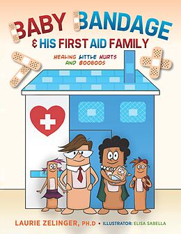 eBook (epub) Baby Bandage and His First Aid Family de Laurie Zelinger