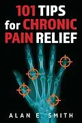 E-Book (epub) 101 Tips for Chronic Pain Relief von Alan E. Smith