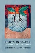E-Book (epub) Roots in Water von Kathleen Carlton Johnson