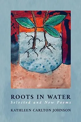 E-Book (epub) Roots in Water von Kathleen Carlton Johnson