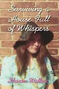E-Book (epub) Surviving A House Full of Whispers von Sharon Wallace