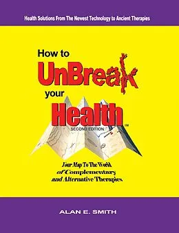 E-Book (epub) How to Unbreak Your Health von Alan E. Smith