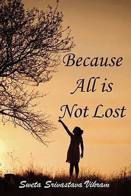 E-Book (epub) Because all is not lost von Sweta Srivastava Vikram