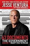 Kartonierter Einband 63 Documents the Government Doesn't Want You to Read von Jesse Ventura, Dick Russell