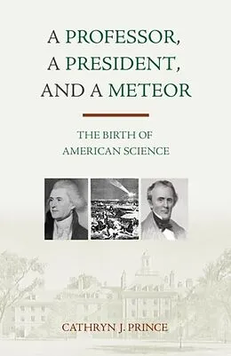 E-Book (epub) Professor, A President, and A Meteor von Cathryn J. Prince