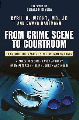 E-Book (epub) From Crime Scene to Courtroom von Cyril H. Wecht, Dawna Kaufmann