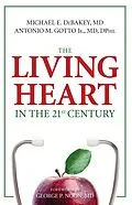 E-Book (epub) Living Heart in the 21st Century von Michael E. Debakey, Antonio M. Gotto