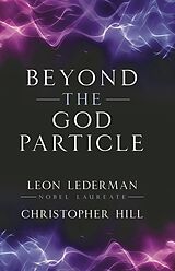 eBook (epub) Beyond the God Particle de Leon M. Lederman, Christopher T. Hill