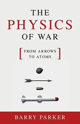 E-Book (epub) The Physics of War von Barry Parker