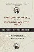 E-Book (epub) Faraday, Maxwell, and the Electromagnetic Field von Nancy Forbes, Basil Mahon