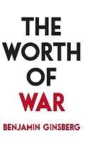 E-Book (epub) Worth of War von Benjamin Ginsberg