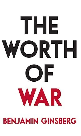 E-Book (epub) Worth of War von Benjamin Ginsberg