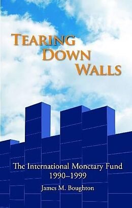 Couverture cartonnée Tearing down walls de James M. Boughton, International Monetary Fund