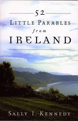 E-Book (epub) 52 Little Parables From Ireland von Sally Kennedy