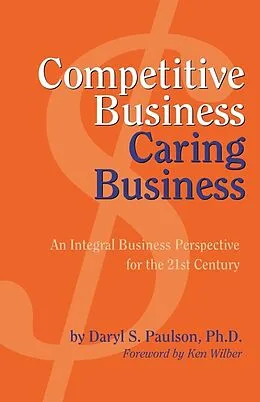E-Book (epub) Competitive Business, Caring Business von Daryl Paulson