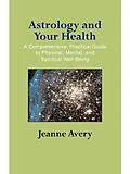 E-Book (epub) Astrology and Your Health von Jeanne Avery