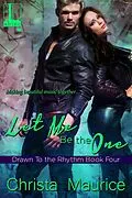 E-Book (epub) Let Me Be the One von Christa Maurice