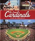 E-Book (epub) St. Louis Cardinals: Past & Present von Doug Feldmann
