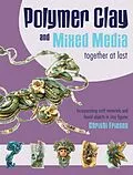 E-Book (epub) Polymer Clay and Mixed Media-- Together at Last von Christi Friesen