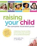 E-Book (epub) Raising Your Child: The Complete Illustrated Guide von Jen Meyers, Jamie Loehr M. D.