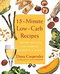 E-Book (epub) 15 Minute Low-Carb Recipes von Dana Carpender