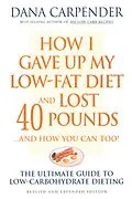 E-Book (epub) How I Gave Up My Low-Fat Diet and Lost 40 Pounds..and How You Can Too von Dana Carpender