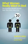 E-Book (epub) What Women Really Want in Bed von Cynthia W. Gentry, Dana Fredsti