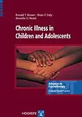 E-Book (pdf) Chronic Illness in Children and Adolescents von Ronald T Brown, Brian P Daly, Annette U Rickel