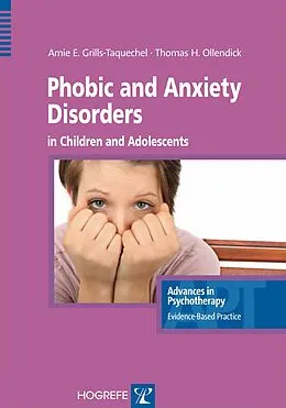 E-Book (pdf) Phobic and Anxiety Disorders in Children and Adolescents von Amie E. Grills-Taquechel, Thomas H. Ollendick