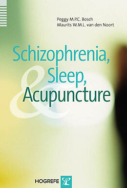 eBook (pdf) Schizophrenia, Sleep, and Acupuncture de Peggy Bosch, Moritz W van den Noort