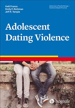E-Book (pdf) Adolescent Dating Violence von Jeff R. Temple, Kelli S. Franco, Emily F. Rothman